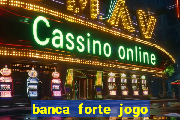 banca forte jogo do bicho app